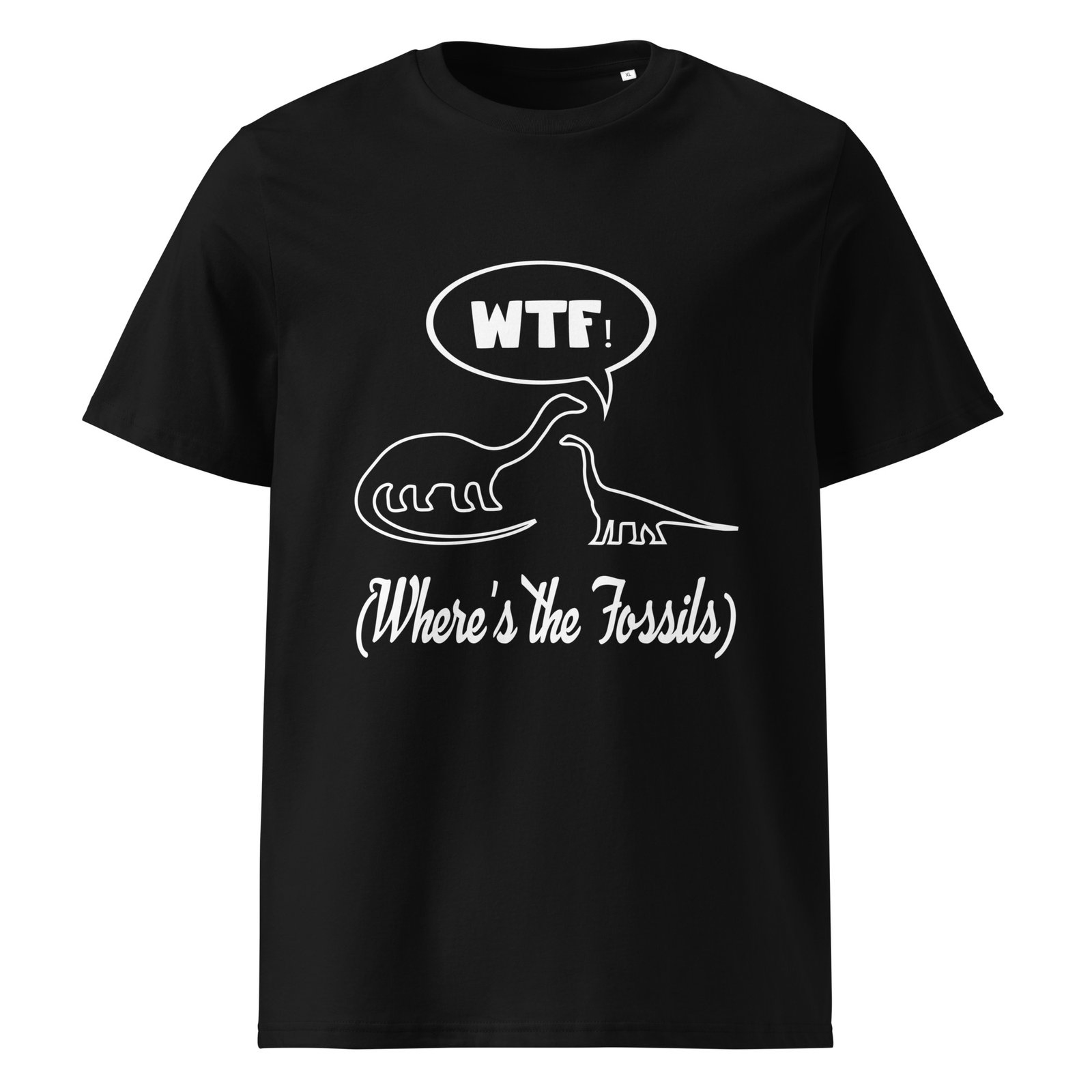 "WTF Where's The Fossils" - Unisex cotton t-shirt