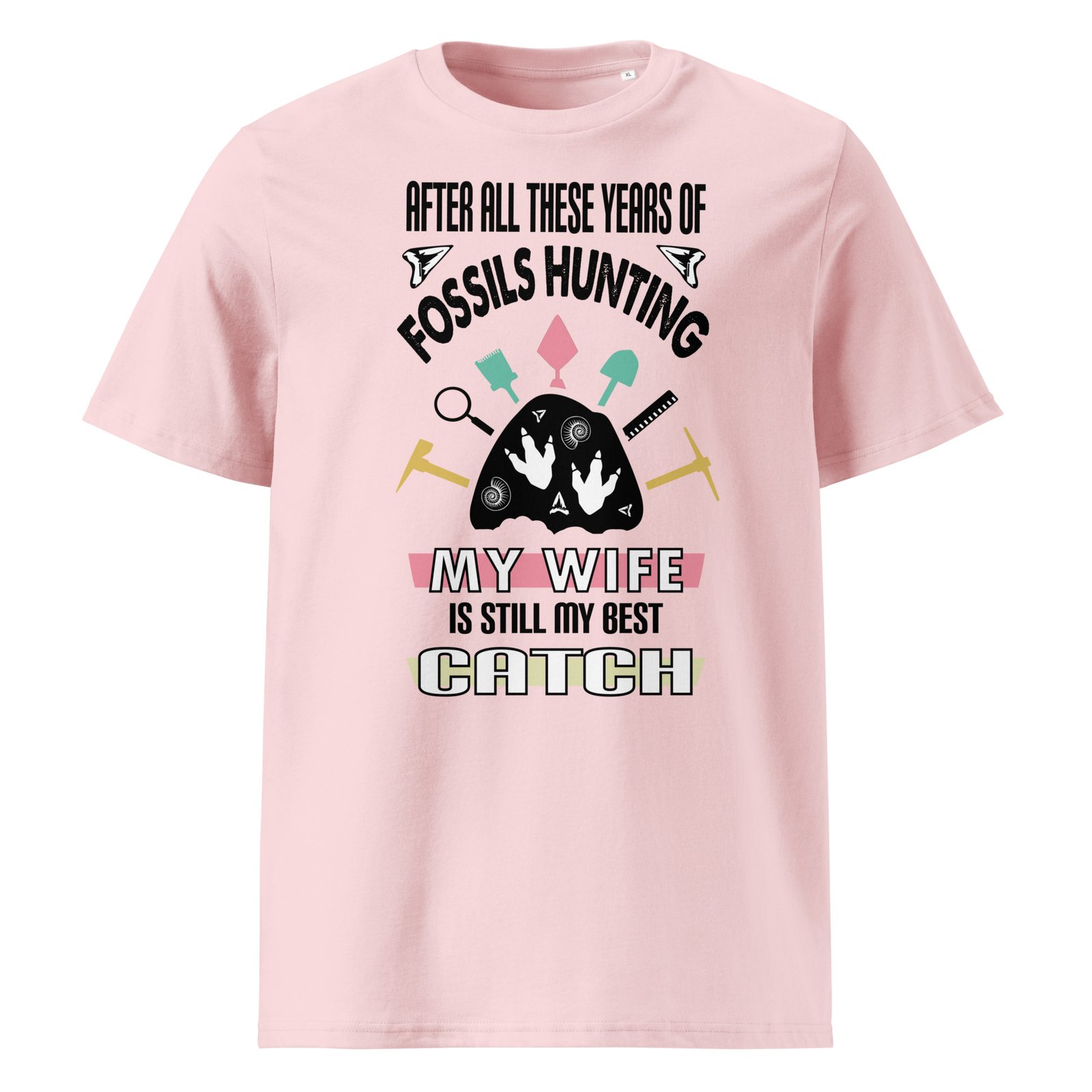 After all these years of fossils hunting , my wife is still my best catch - organic cotton t-shirt - Image 5