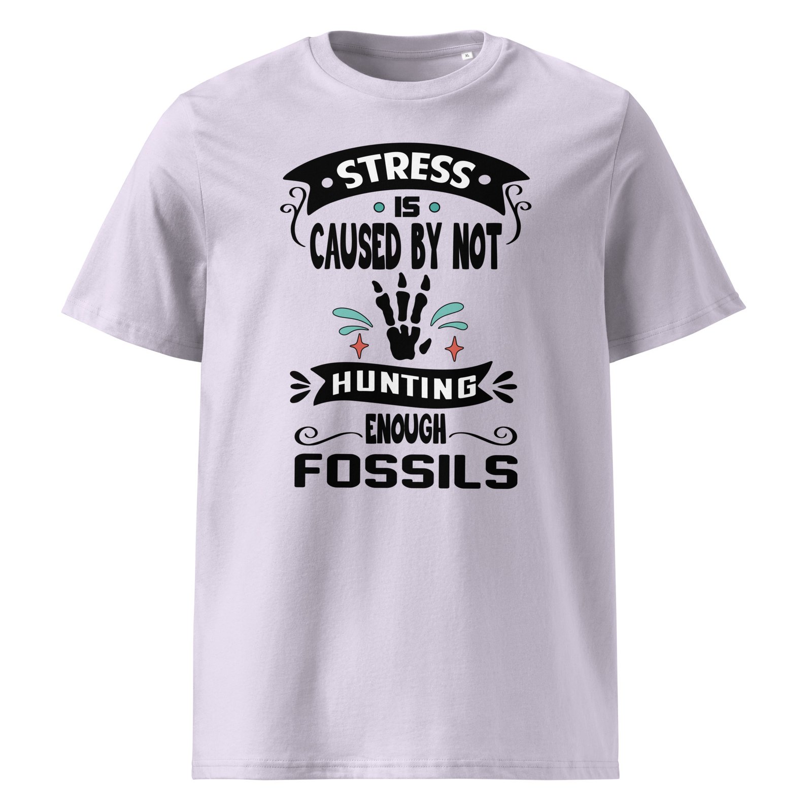 Stress is Caused by Not Hunting Enough Fossils - Unisex cotton t-shirt