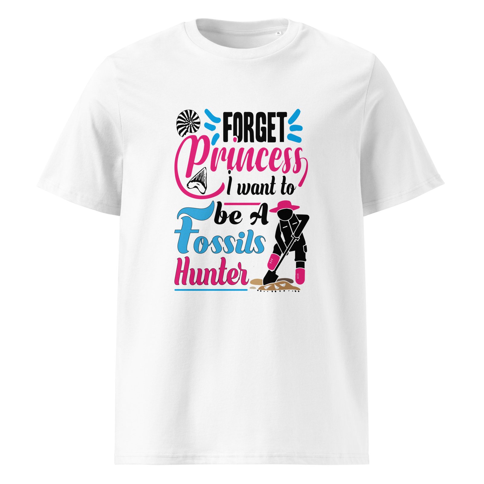"Forget Princess, I Want to Be a Fossils Hunter" T-shirt - Image 5